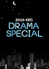 Watch the latest show KBS Drama Special 2016 with English subtitles for free in KissAsian